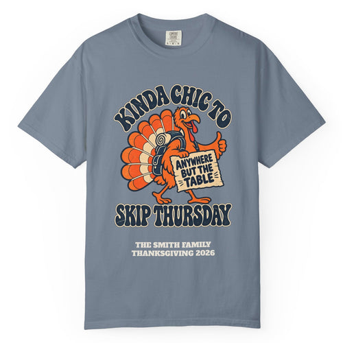 Custom Kinda Chic to Skip Thursday Thanksgiving Shirt