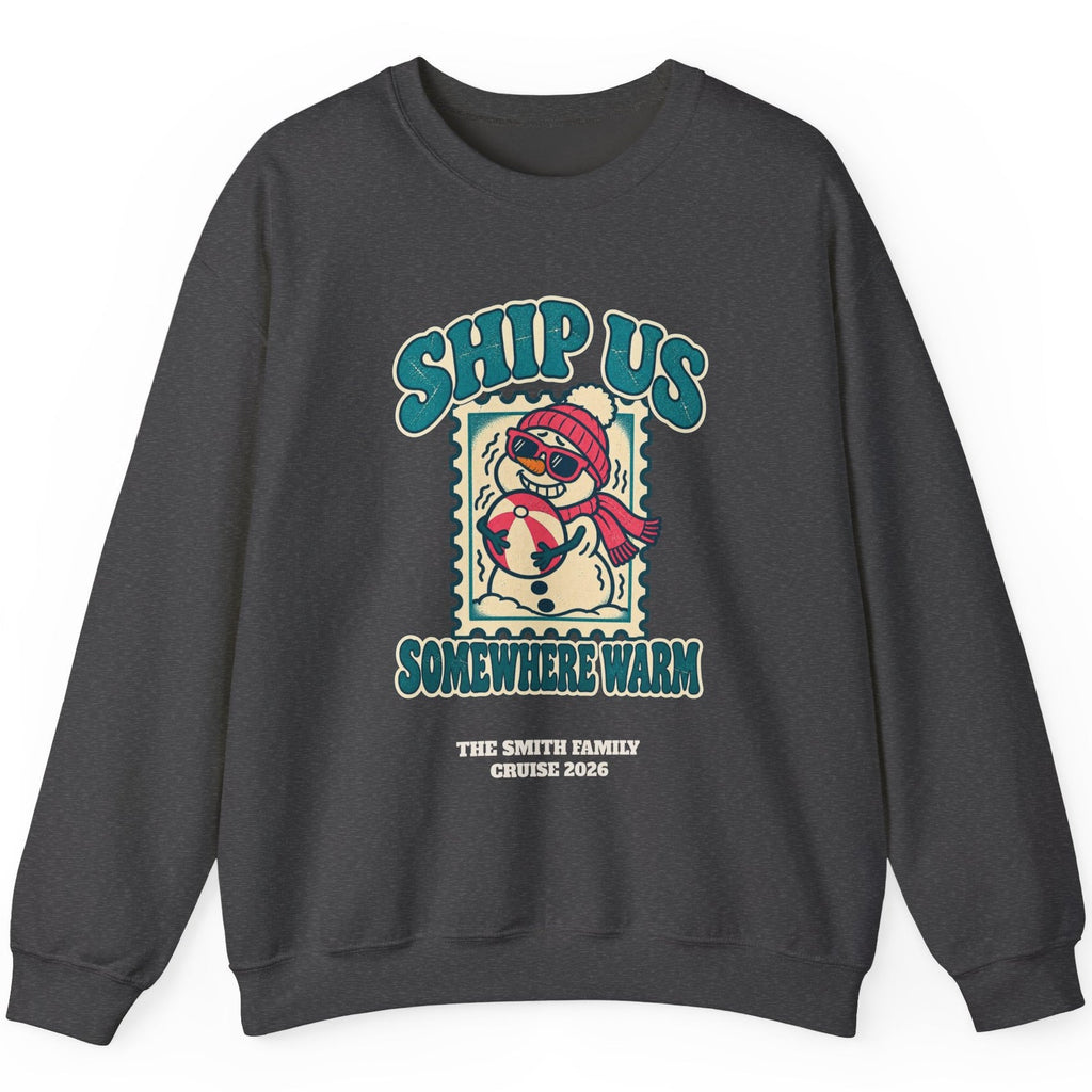Custom Ship Us Somewhere Warm Cruise Sweatshirt