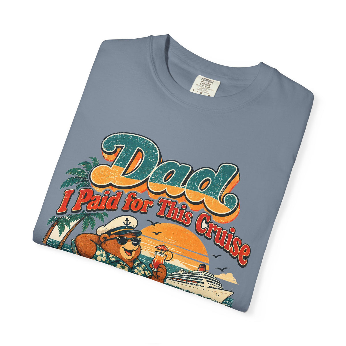 Custom Dad I Paid for This Cruise Shirt