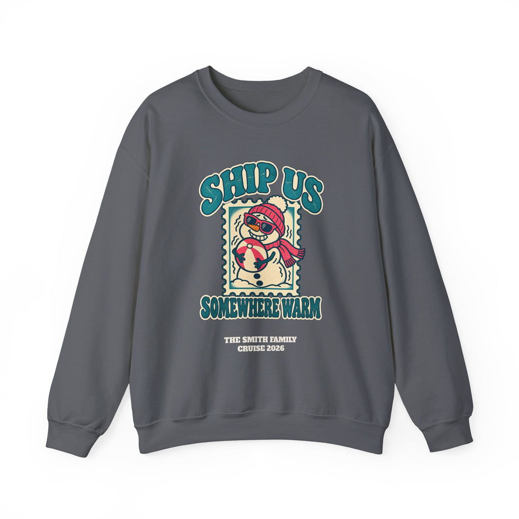 Custom Ship Us Somewhere Warm Cruise Sweatshirt