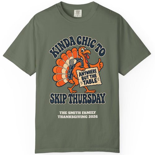 Custom Kinda Chic to Skip Thursday Thanksgiving Shirt