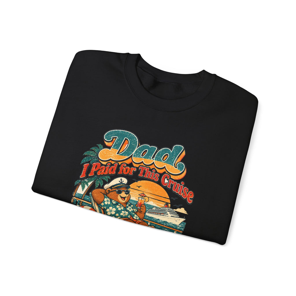 Custom Dad I Paid for This Cruise Sweatshirt