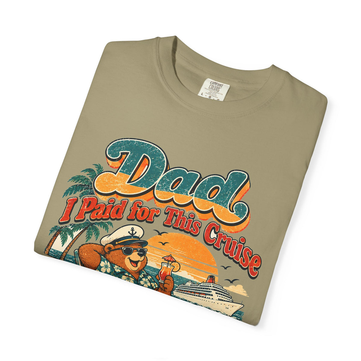 Custom Dad I Paid for This Cruise Shirt
