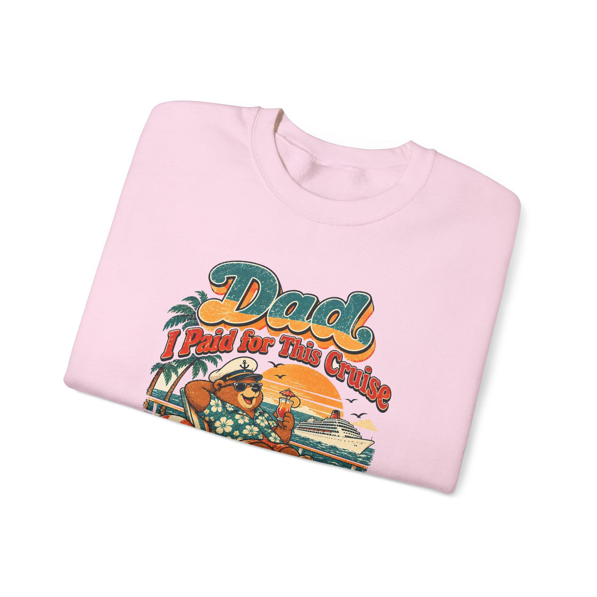 Custom Dad I Paid for This Cruise Sweatshirt