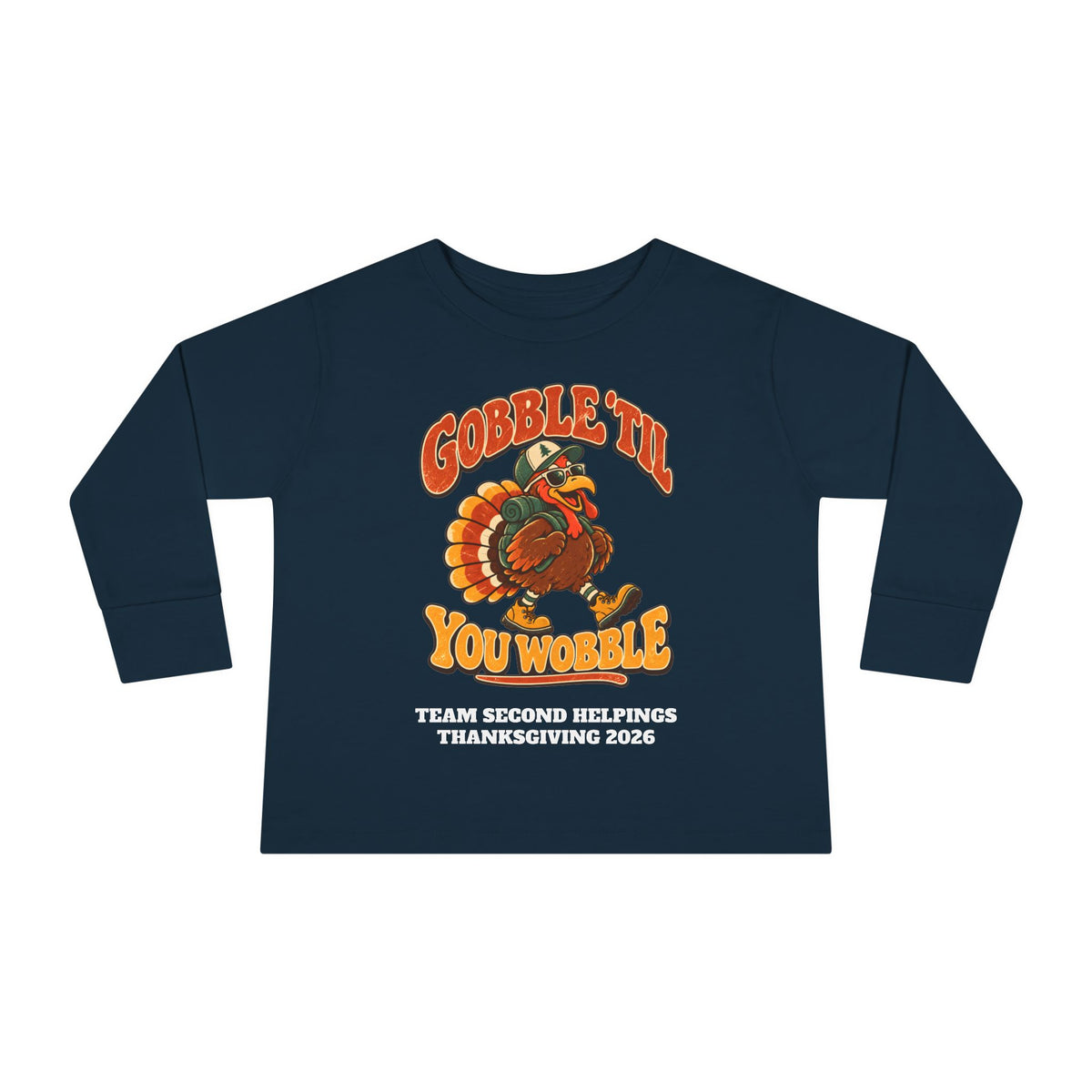 Custom Toddler Gobble 'Til You Wobble Thanksgiving Long Sleeve Shirt