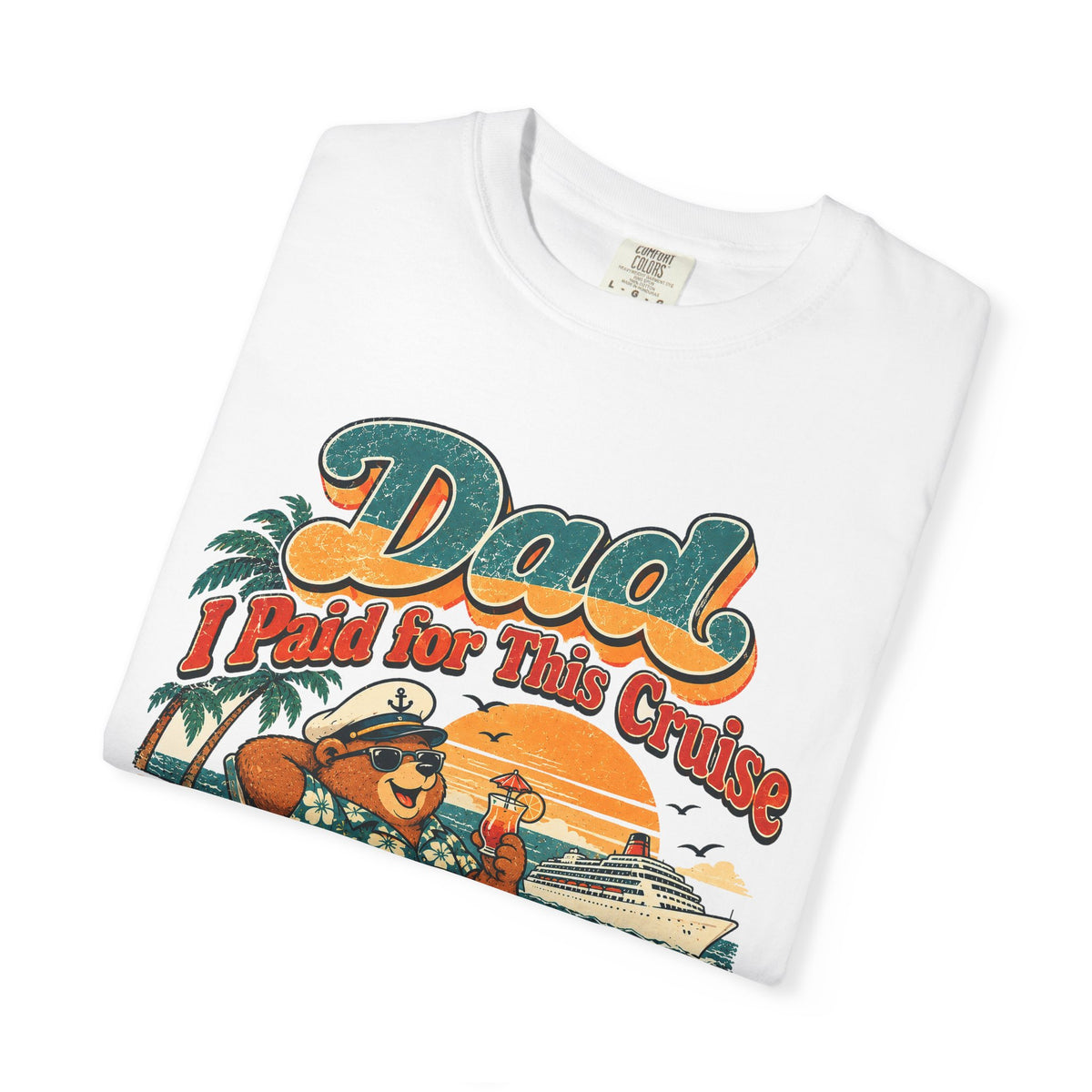 Custom Dad I Paid for This Cruise Shirt