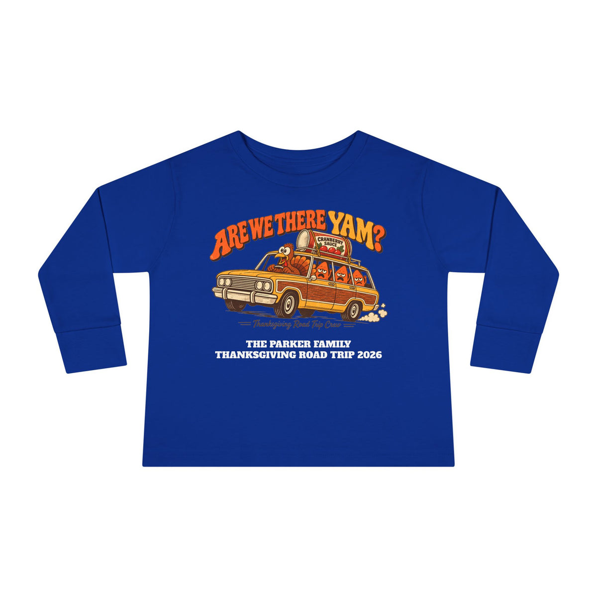 Custom Toddler Are We There Yam Thanksgiving Long Sleeve Shirt
