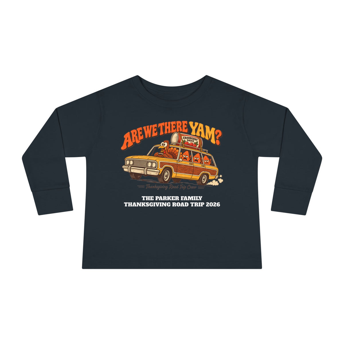 Custom Toddler Are We There Yam Thanksgiving Long Sleeve Shirt
