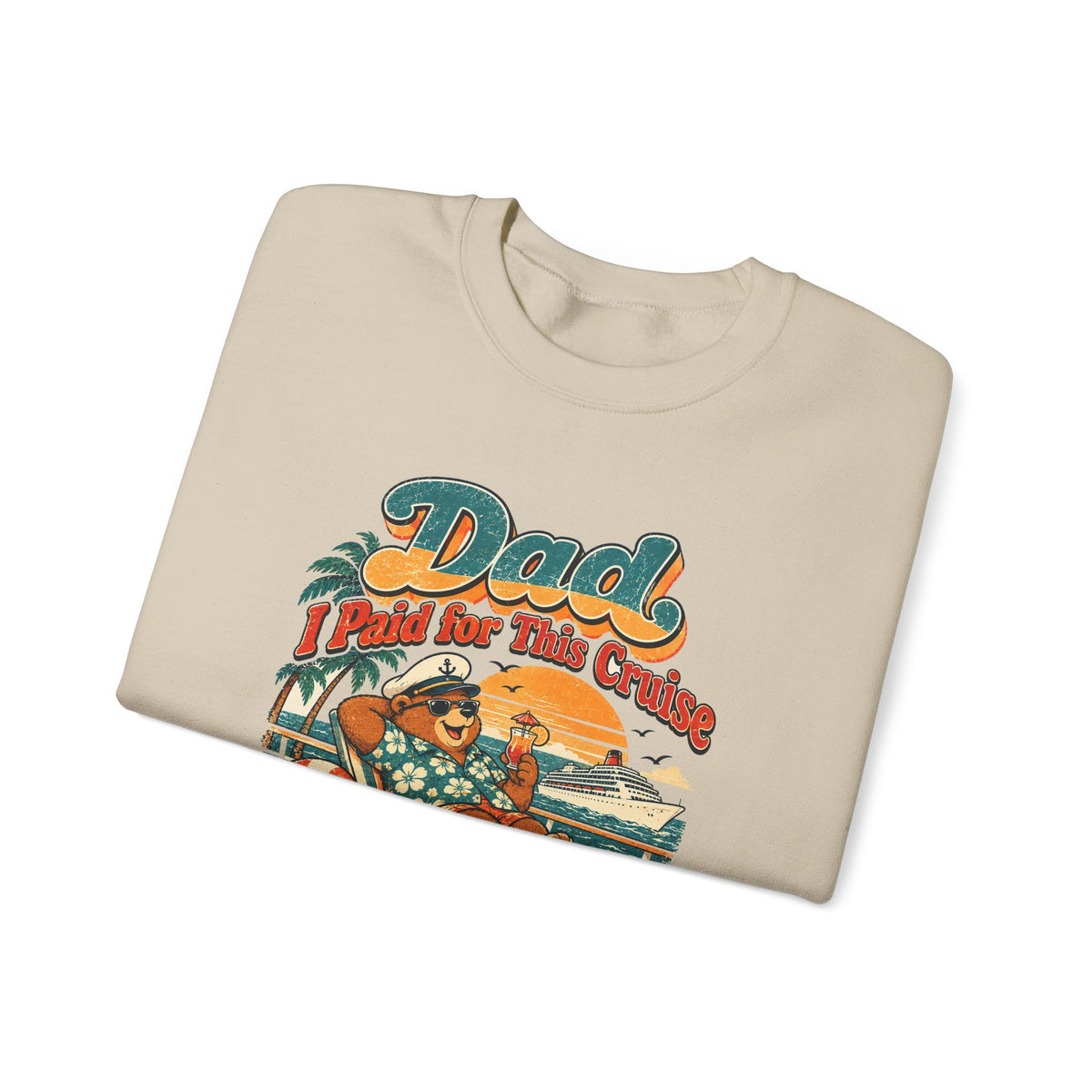 Custom Dad I Paid for This Cruise Sweatshirt