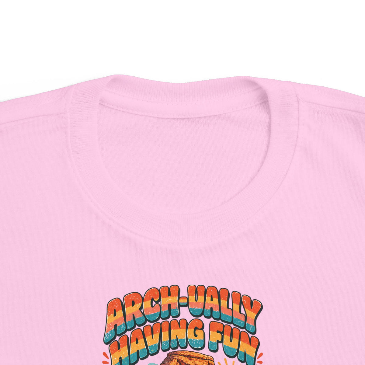 Custom Toddler Arches National Park Arch-ually Having Fun Shirt