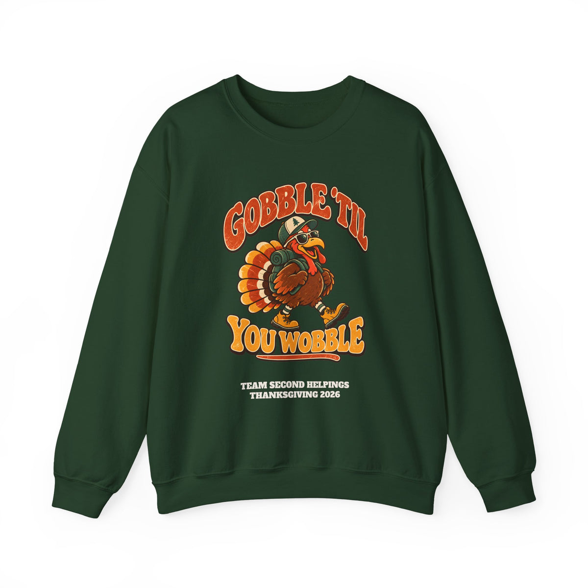 Custom Gobble 'Til You Wobble Thanksgiving Sweatshirt