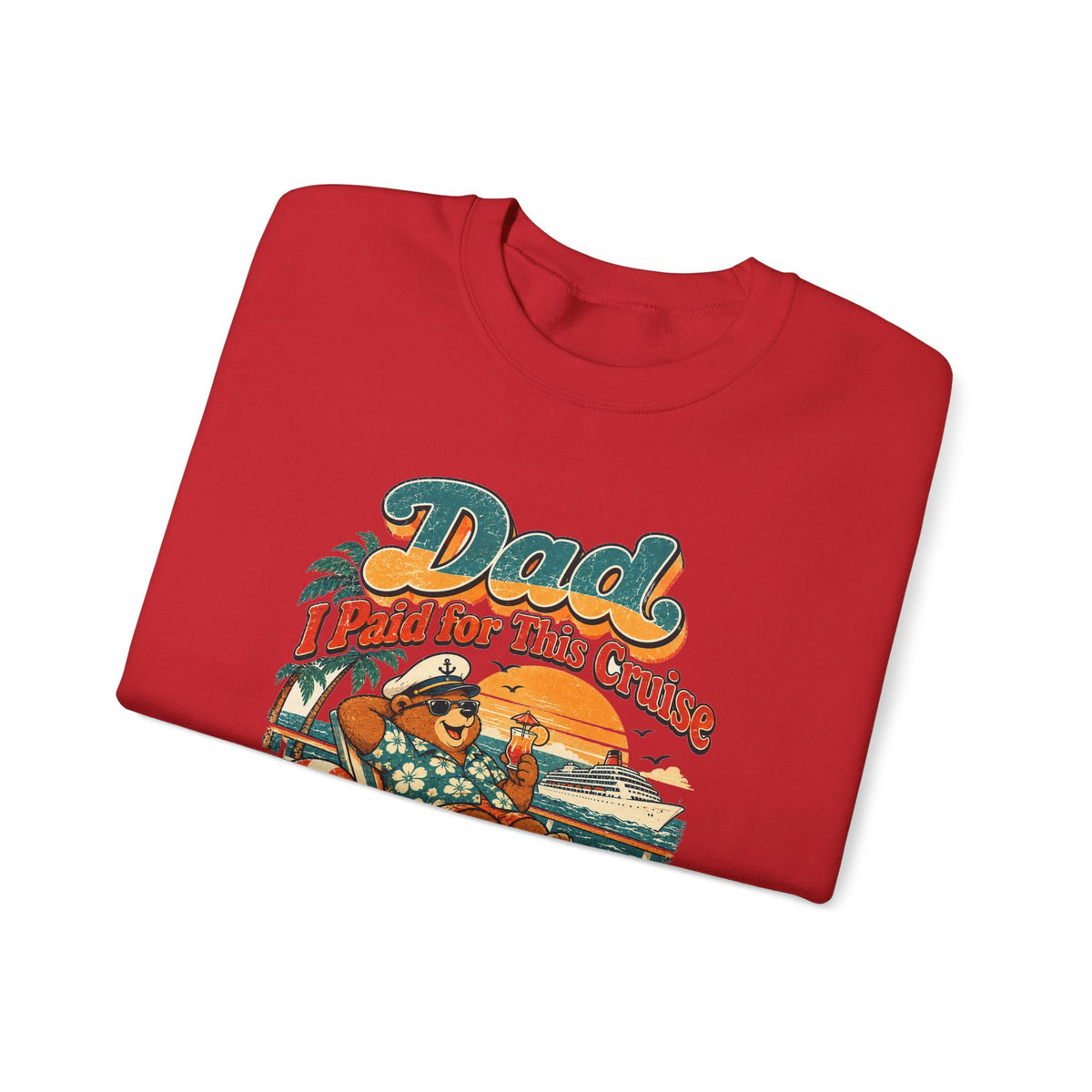 Custom Dad I Paid for This Cruise Sweatshirt