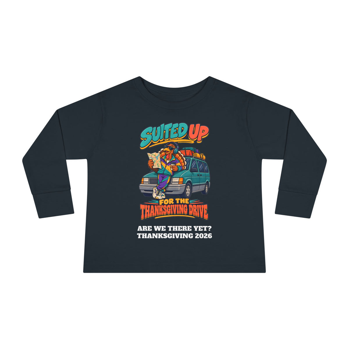 Custom Toddler Suited Up For The Thanksgiving Drive Long Sleeve Shirt