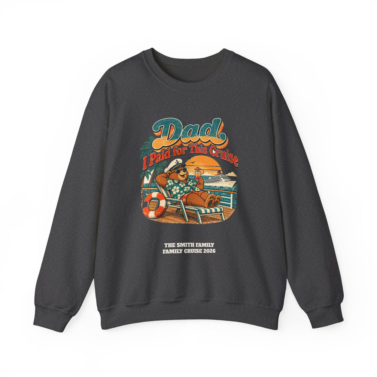 Custom Dad I Paid for This Cruise Sweatshirt