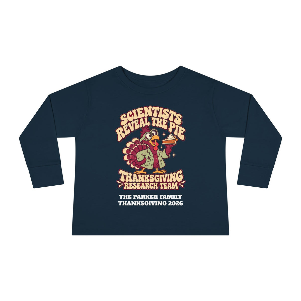 Custom Toddler Thanksgiving Pie Research Team Long Sleeve Shirt