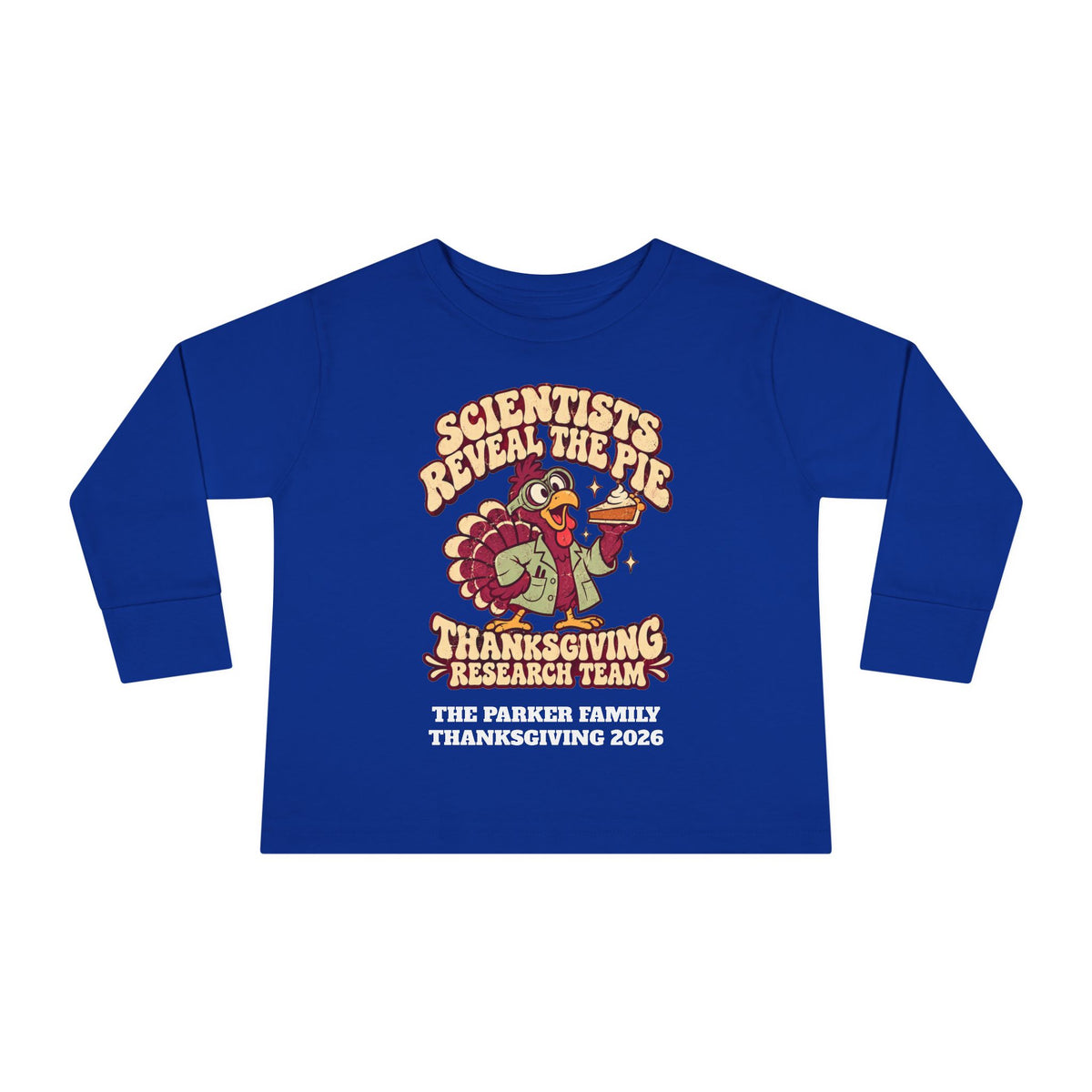 Custom Toddler Thanksgiving Pie Research Team Long Sleeve Shirt