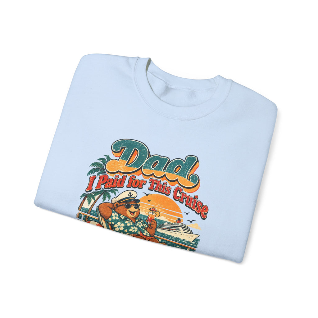 Custom Dad I Paid for This Cruise Sweatshirt