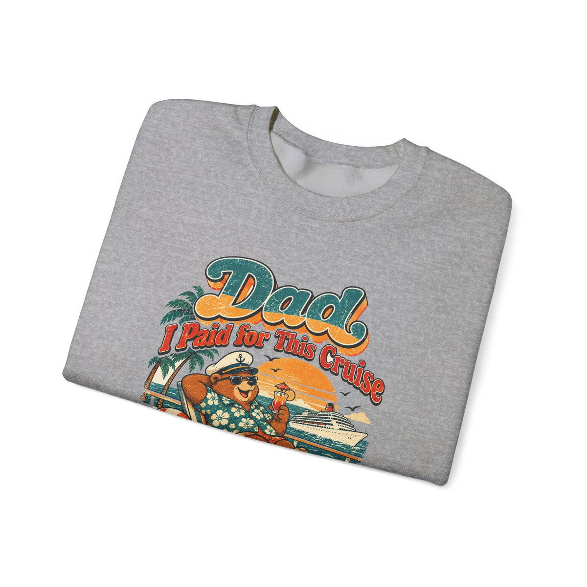 Custom Dad I Paid for This Cruise Sweatshirt