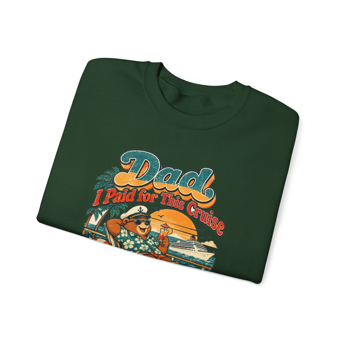 Custom Dad I Paid for This Cruise Sweatshirt