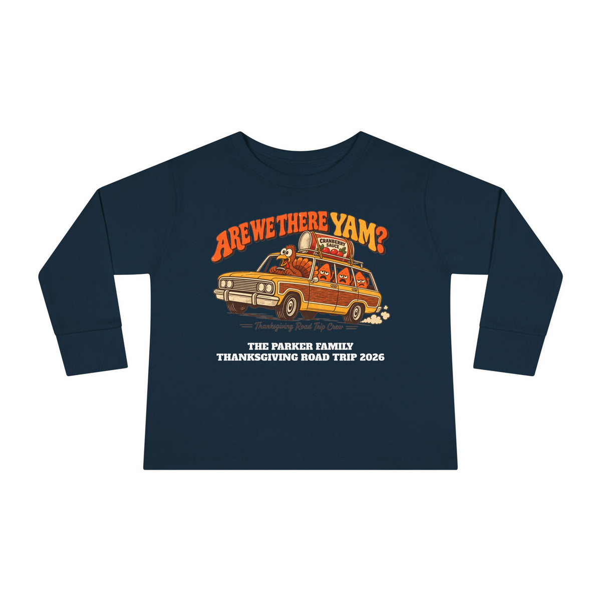Custom Toddler Are We There Yam Thanksgiving Long Sleeve Shirt