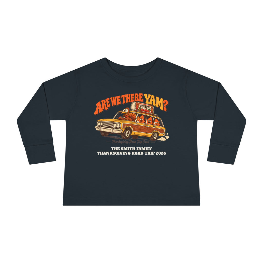 Custom Toddler Are We There Yam Thanksgiving Long Sleeve Shirt
