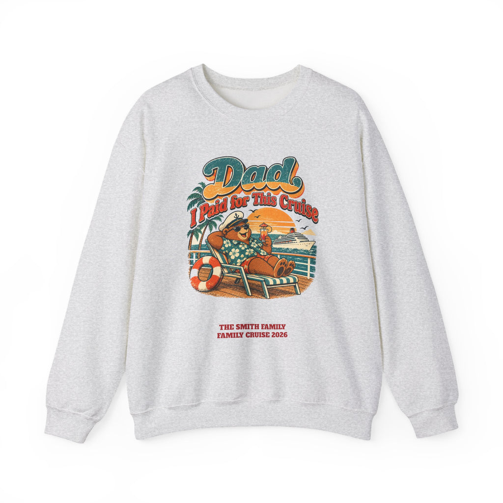 Custom Dad I Paid for This Cruise Sweatshirt