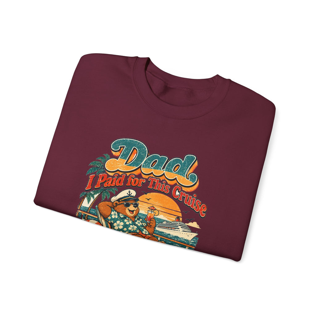 Custom Dad I Paid for This Cruise Sweatshirt