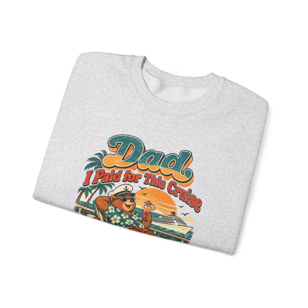 Custom Dad I Paid for This Cruise Sweatshirt