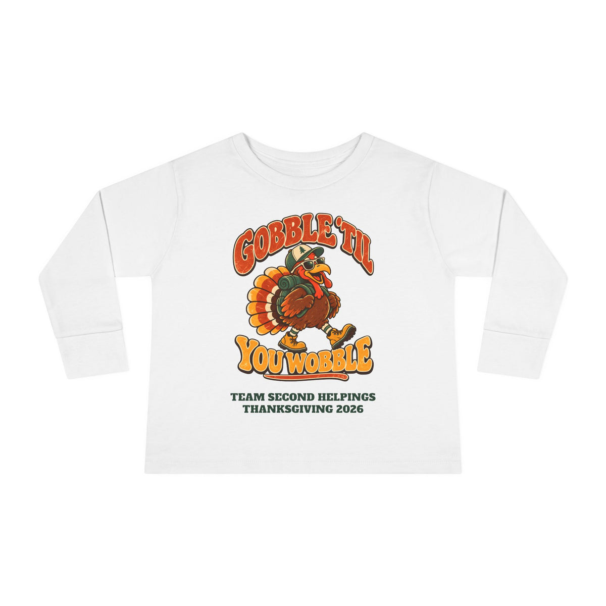 Custom Toddler Gobble 'Til You Wobble Thanksgiving Long Sleeve Shirt