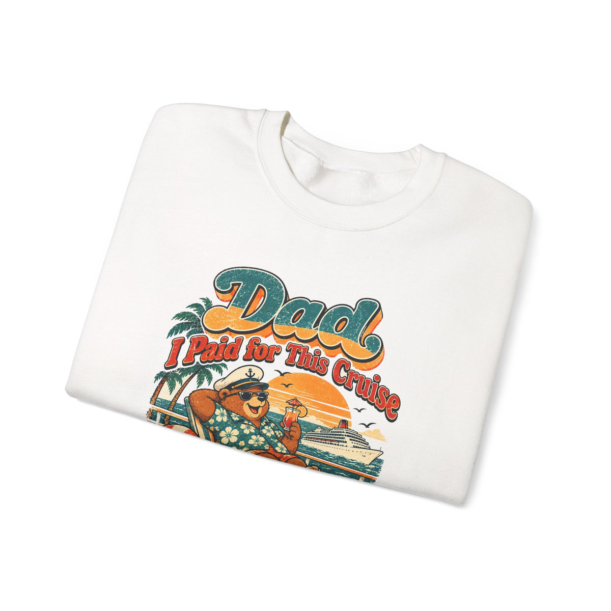 Custom Dad I Paid for This Cruise Sweatshirt