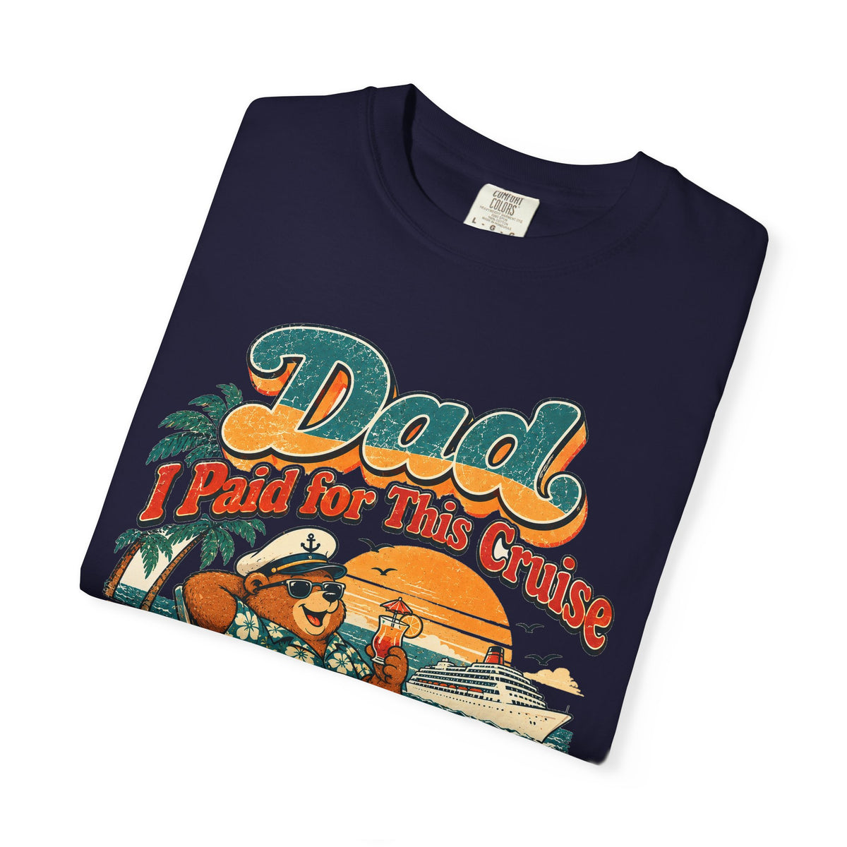 Custom Dad I Paid for This Cruise Shirt