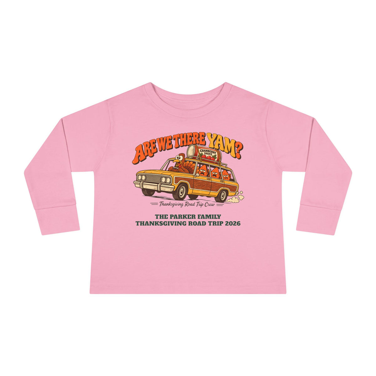 Custom Toddler Are We There Yam Thanksgiving Long Sleeve Shirt