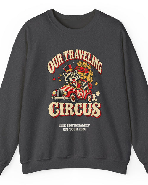 Custom Our Traveling Circus Family Trip Sweatshirt